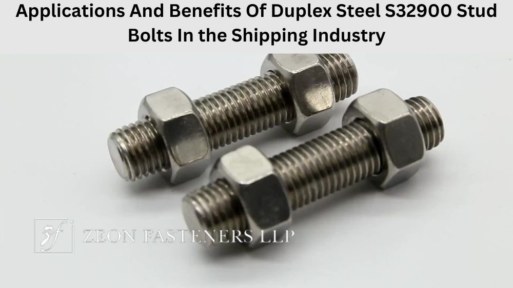 Applications And Benefits Of Duplex Steel S32900 Stud Bolts In the Shipping Industry