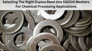 Selecting The Right Duplex Steel Uns S32205 Washers For Chemical Processing Applications