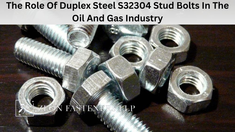 The Role Of Duplex Steel S32304 Stud Bolts In The Oil And Gas Industry